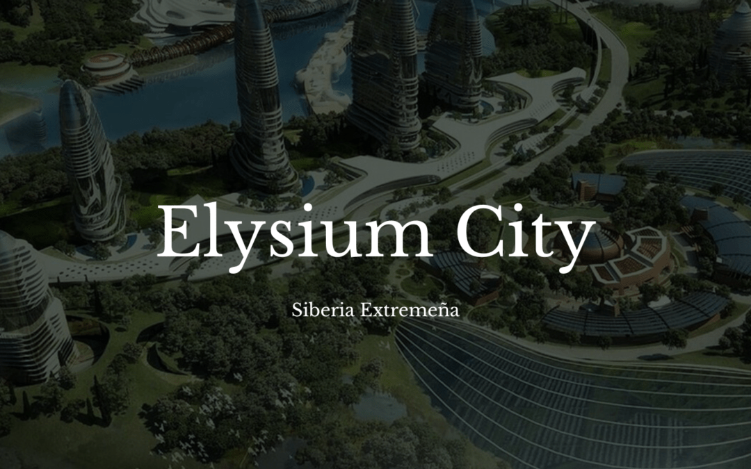 Elysium city, el futuro de la Siberia Extremeña